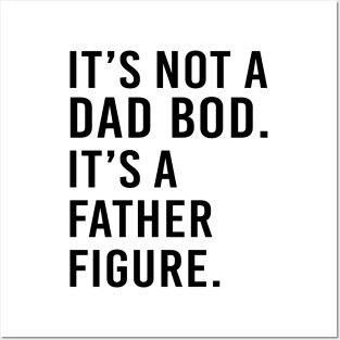 its not a dad bod its a father figure - black text Posters and Art